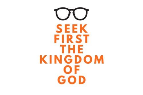 Seek first the kingdom